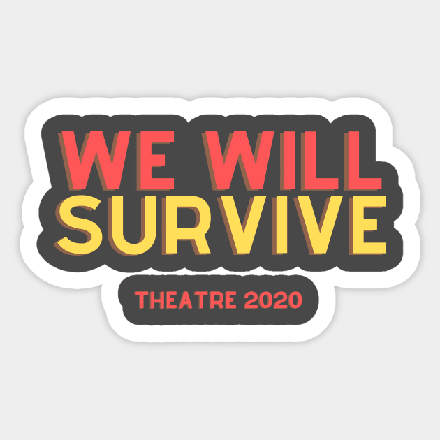 We Will Survive Theatre 2020 Support The Arts Sticker by Teatro